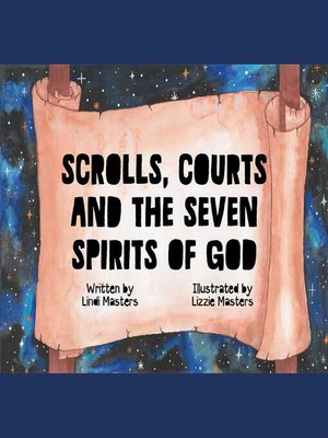 cover image of Scrolls, courts and the seven spirits of God